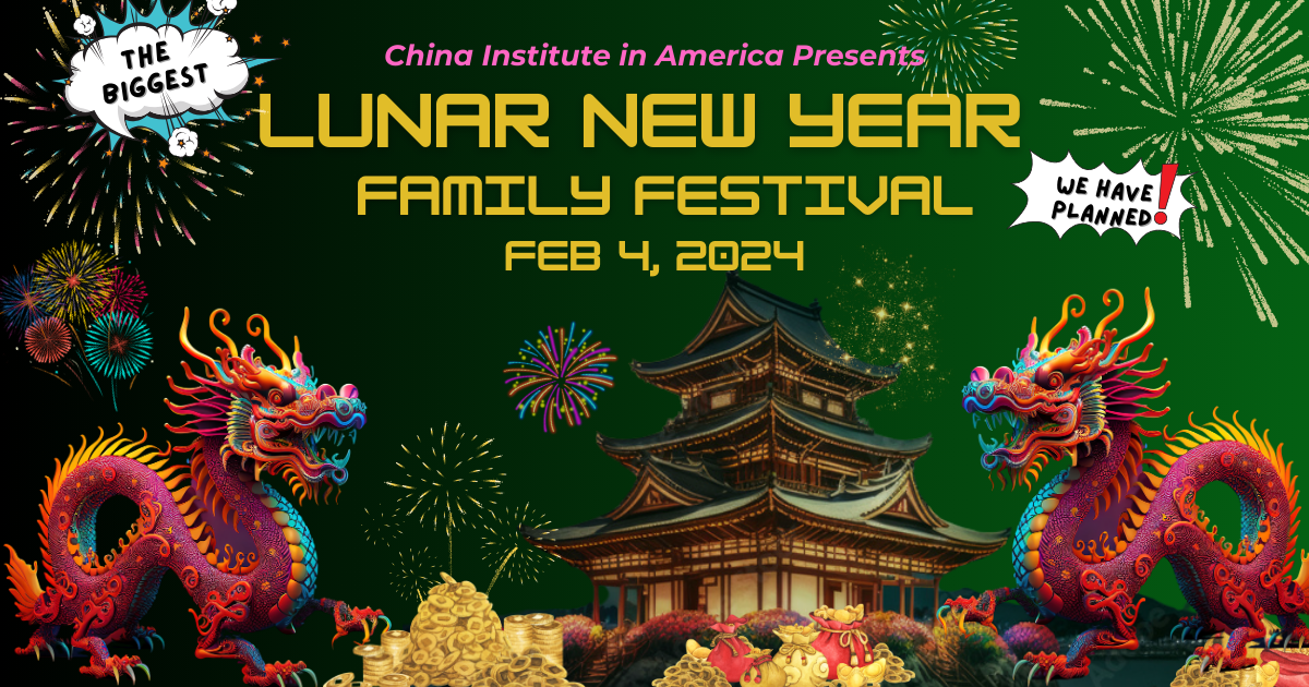 China Institute in America Presents: Lunar New Year Family Festival 2024 -  China Institute